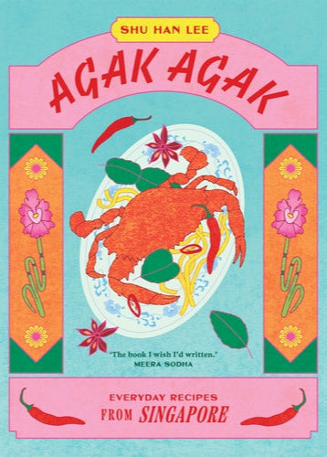 Agak Agak: Everyday Recipes From Singapore